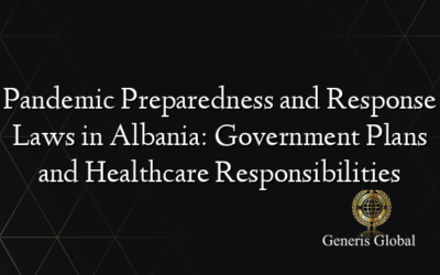 Pandemic Preparedness and Response Laws in Albania: Government Plans and Healthcare Responsibilities