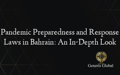 Pandemic Preparedness and Response Laws in Bahrain: An In-Depth Look