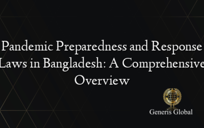 Pandemic Preparedness and Response Laws in Bangladesh: A Comprehensive Overview