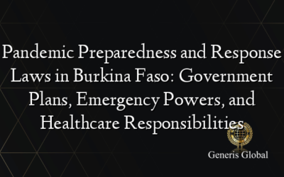 Pandemic Preparedness and Response Laws in Burkina Faso: Government Plans, Emergency Powers, and Healthcare Responsibilities