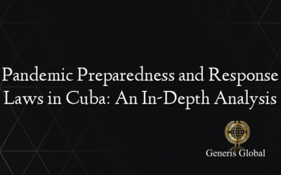 Pandemic Preparedness and Response Laws in Cuba: An In-Depth Analysis