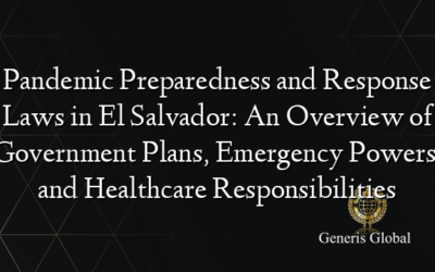 Pandemic Preparedness and Response Laws in El Salvador: An Overview of Government Plans, Emergency Powers, and Healthcare Responsibilities