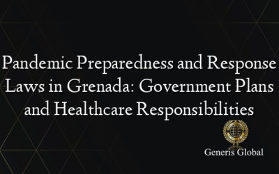 Pandemic Preparedness and Response Laws in Grenada: Government Plans and Healthcare Responsibilities