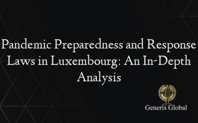 Pandemic Preparedness and Response Laws in Luxembourg: An In-Depth Analysis