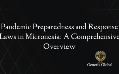 Pandemic Preparedness and Response Laws in Micronesia: A Comprehensive Overview