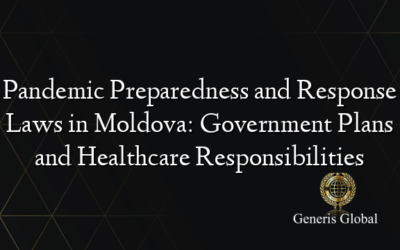 Pandemic Preparedness and Response Laws in Moldova: Government Plans and Healthcare Responsibilities