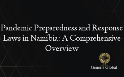 Pandemic Preparedness and Response Laws in Namibia: A Comprehensive Overview