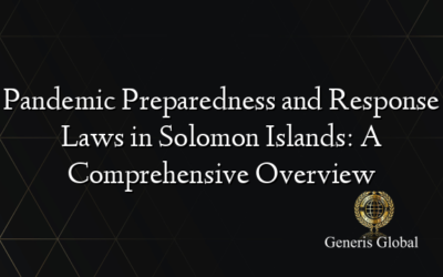 Pandemic Preparedness and Response Laws in Solomon Islands: A Comprehensive Overview