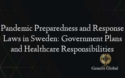 Pandemic Preparedness and Response Laws in Sweden: Government Plans and Healthcare Responsibilities