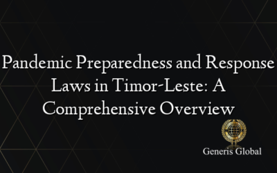 Pandemic Preparedness and Response Laws in Timor-Leste: A Comprehensive Overview