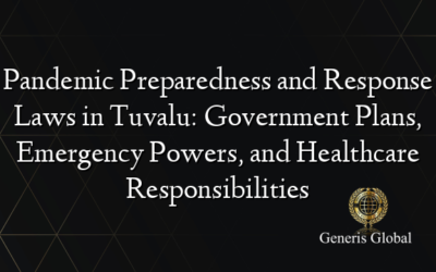 Pandemic Preparedness and Response Laws in Tuvalu: Government Plans, Emergency Powers, and Healthcare Responsibilities