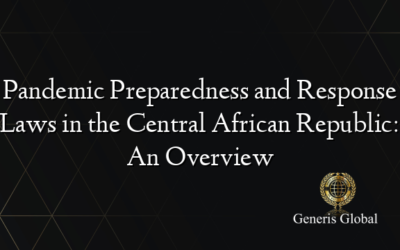 Pandemic Preparedness and Response Laws in the Central African Republic: An Overview