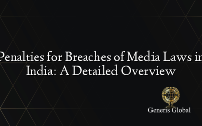 Penalties for Breaches of Media Laws in India: A Detailed Overview