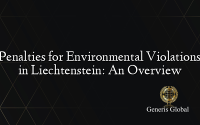 Penalties for Environmental Violations in Liechtenstein: An Overview