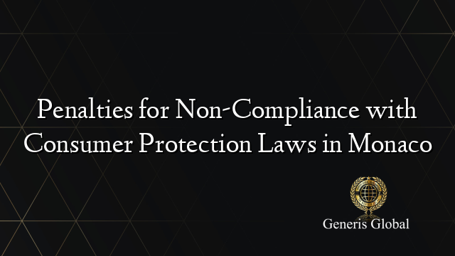 Penalties for Non-Compliance with Consumer Protection Laws in Monaco