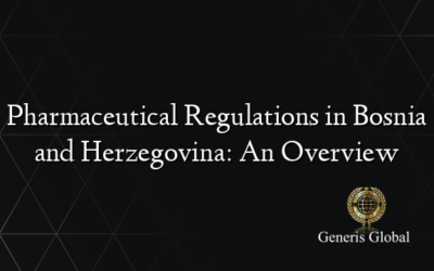 Pharmaceutical Regulations in Bosnia and Herzegovina: An Overview