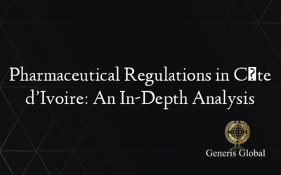 Pharmaceutical Regulations in Côte d’Ivoire: An In-Depth Analysis