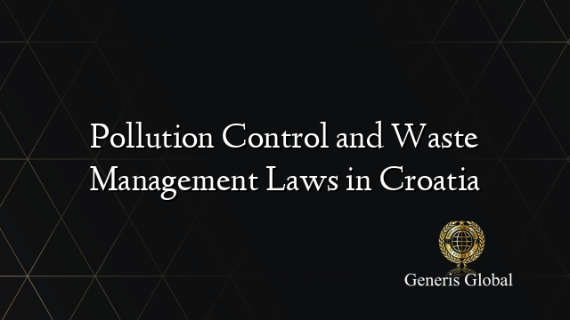 Pollution Control and Waste Management Laws in Croatia