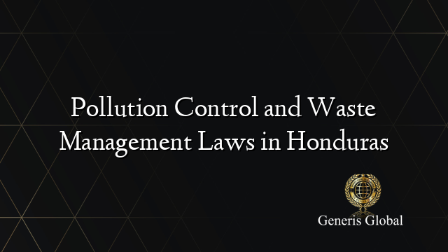 Pollution Control and Waste Management Laws in Honduras