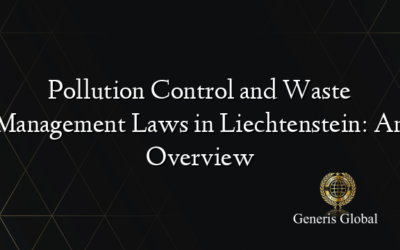 Pollution Control and Waste Management Laws in Liechtenstein: An Overview