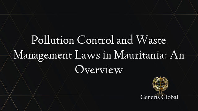 Pollution Control and Waste Management Laws in Mauritania: An Overview