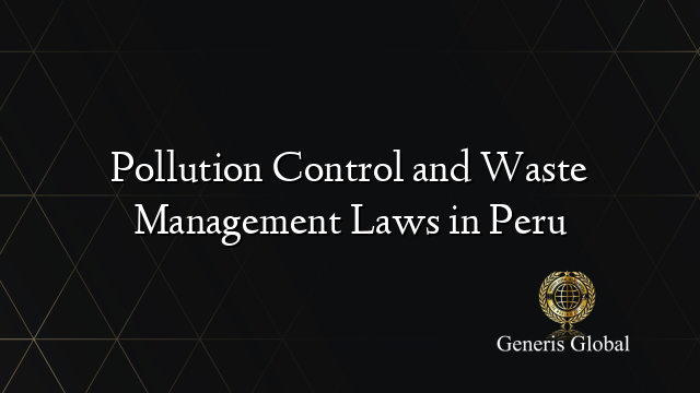 Pollution Control and Waste Management Laws in Peru