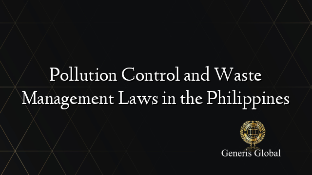 Pollution Control and Waste Management Laws in the Philippines