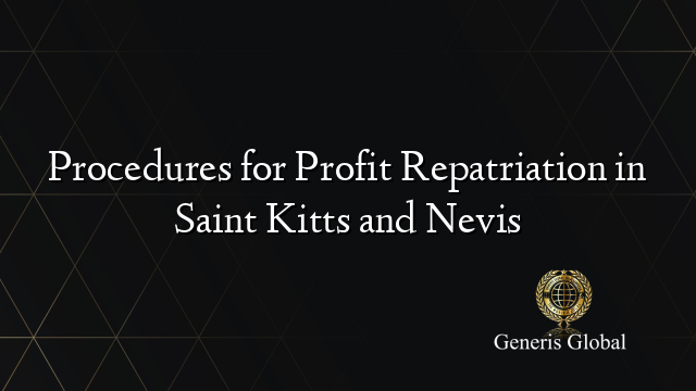 Procedures for Profit Repatriation in Saint Kitts and Nevis