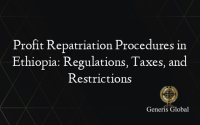 Profit Repatriation Procedures in Ethiopia: Regulations, Taxes, and Restrictions