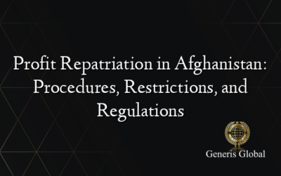 Profit Repatriation in Afghanistan: Procedures, Restrictions, and Regulations