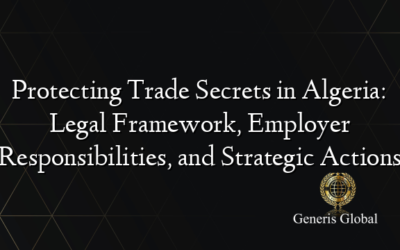 Protecting Trade Secrets in Algeria: Legal Framework, Employer Responsibilities, and Strategic Actions