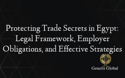 Protecting Trade Secrets in Egypt: Legal Framework, Employer Obligations, and Effective Strategies