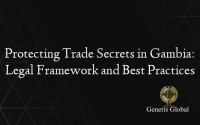 Protecting Trade Secrets in Gambia: Legal Framework and Best Practices