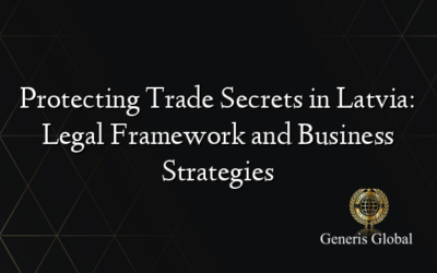 Protecting Trade Secrets in Latvia: Legal Framework and Business Strategies