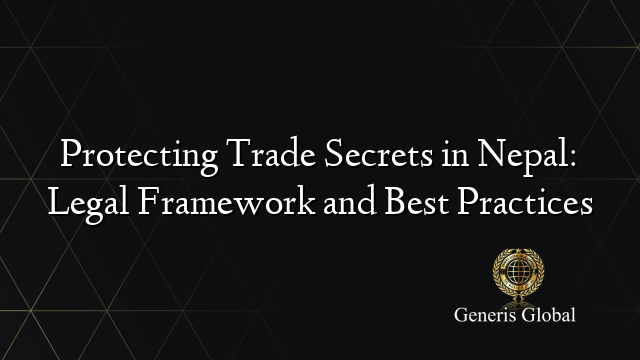 Protecting Trade Secrets in Nepal: Legal Framework and Best Practices