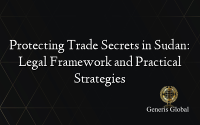 Protecting Trade Secrets in Sudan: Legal Framework and Practical Strategies