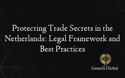 Protecting Trade Secrets in the Netherlands: Legal Framework and Best Practices