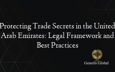 Protecting Trade Secrets in the United Arab Emirates: Legal Framework and Best Practices