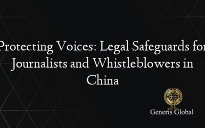 Protecting Voices: Legal Safeguards for Journalists and Whistleblowers in China