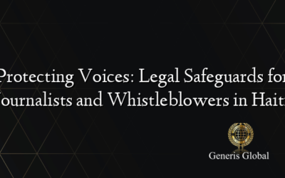 Protecting Voices: Legal Safeguards for Journalists and Whistleblowers in Haiti