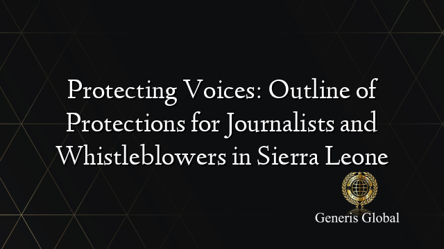 Protecting Voices: Outline of Protections for Journalists and Whistleblowers in Sierra Leone