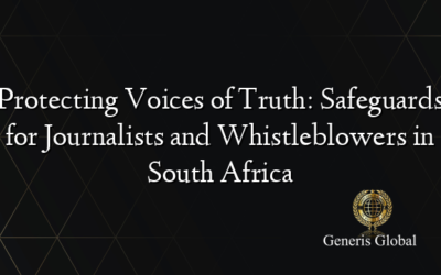 Protecting Voices of Truth: Safeguards for Journalists and Whistleblowers in South Africa