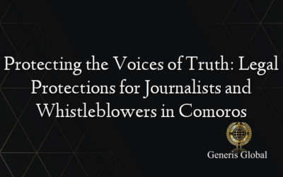 Protecting the Voices of Truth: Legal Protections for Journalists and Whistleblowers in Comoros