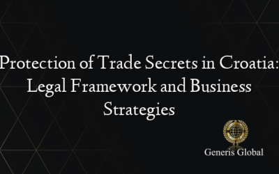 Protection of Trade Secrets in Croatia: Legal Framework and Business Strategies
