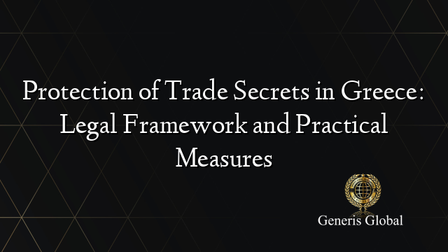 Protection of Trade Secrets in Greece: Legal Framework and Practical Measures