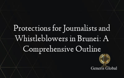 Protections for Journalists and Whistleblowers in Brunei: A Comprehensive Outline