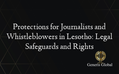 Protections for Journalists and Whistleblowers in Lesotho: Legal Safeguards and Rights