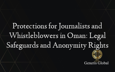 Protections for Journalists and Whistleblowers in Oman: Legal Safeguards and Anonymity Rights