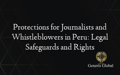 Protections for Journalists and Whistleblowers in Peru: Legal Safeguards and Rights