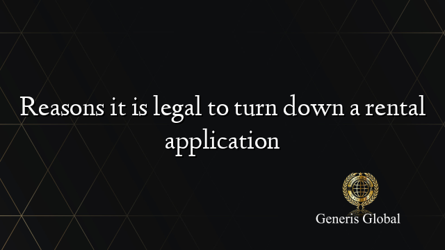 Reasons it is legal to turn down a rental application